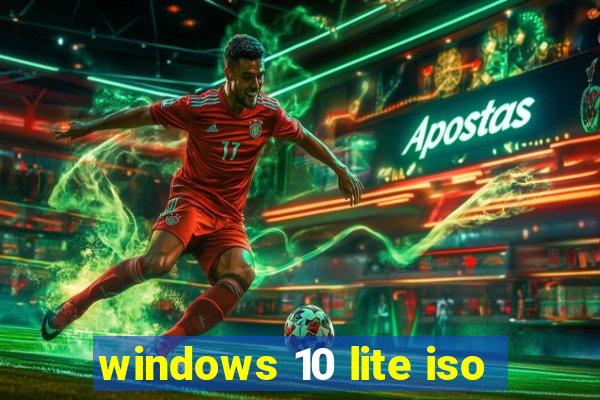 windows 10 lite iso